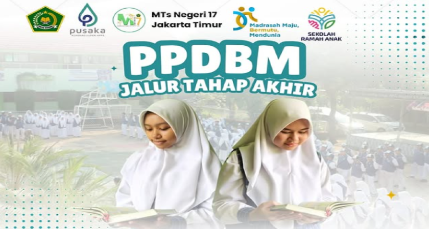 PPDBM 2025/2026 MTsN 17 Jakarta Tahap Akhir Segera Dibuka !